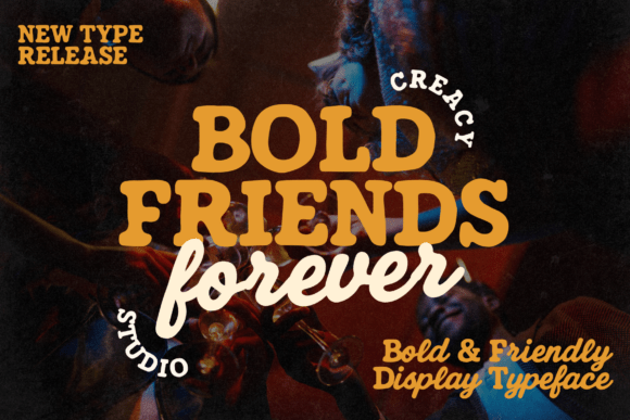 Bold Friends Forever: A Cheery Display Typeface for Digital Brands