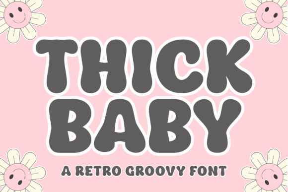 Thick Baby: The Retro Groovy Font for Bold Brand Identity